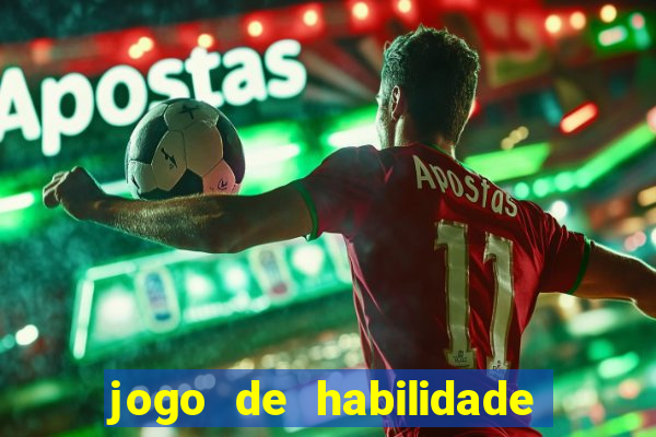 jogo de habilidade para ganhar dinheiro